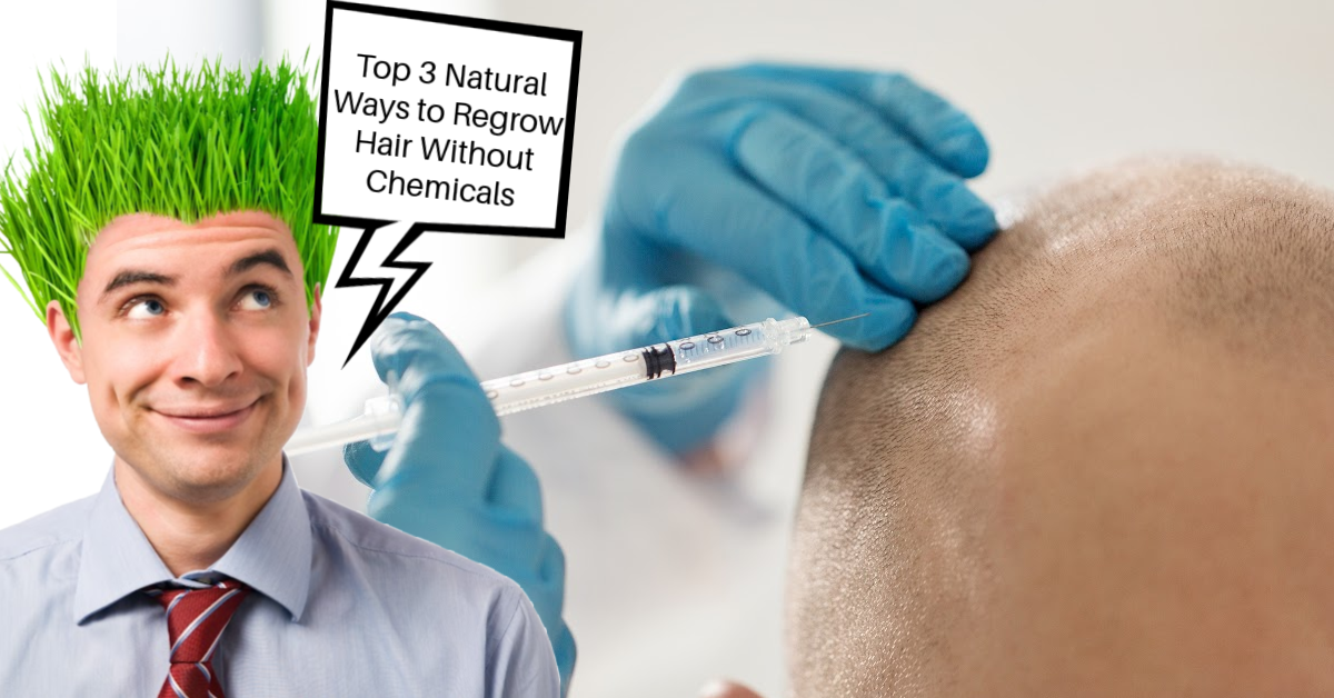 Top 3 Natural Ways to Regrow Hair Without Chemicals