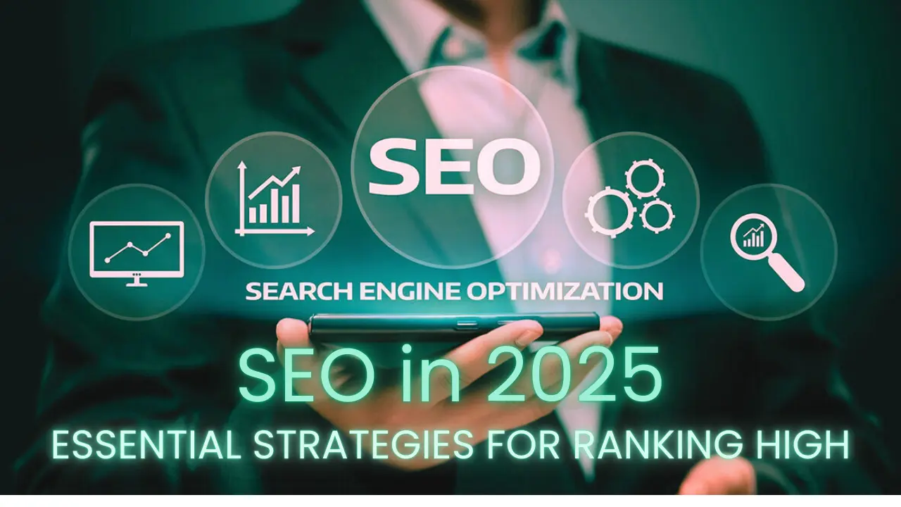 SEO in 2025: Essential Strategies for Ranking High